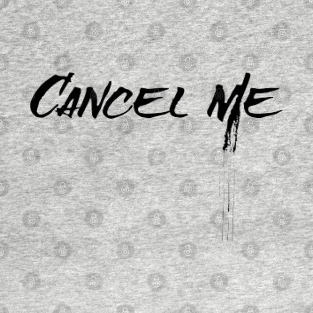 Cancel Me Spray Paint by KoumlisArt